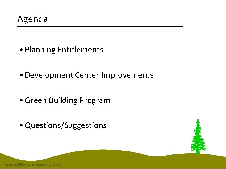 Agenda • Planning Entitlements • Development Center Improvements • Green Building Program • Questions/Suggestions