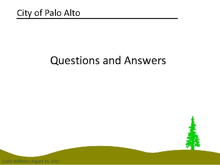 City of Palo Alto Questions and Answers Curtis Williams: August 16, 2011 