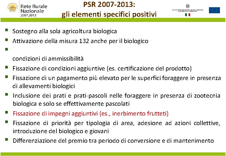 PSR 2007 -2013: gli elementi specifici positivi § Sostegno alla sola agricoltura biologica §