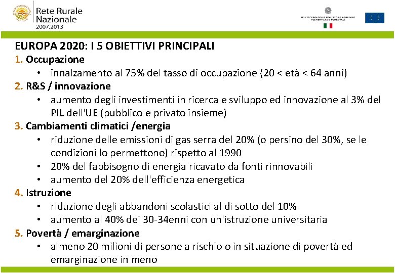 EUROPA 2020: I 5 OBIETTIVI PRINCIPALI 1. Occupazione • innalzamento al 75% del tasso