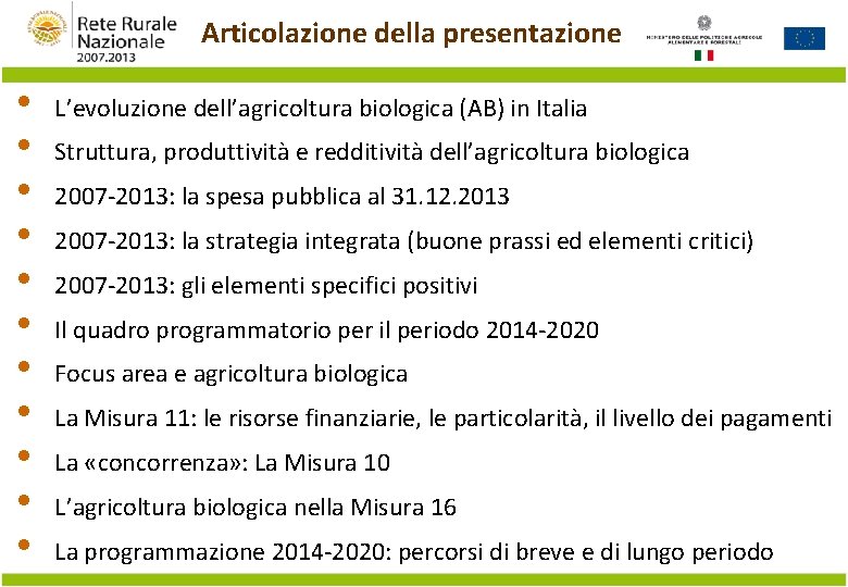 Articolazione della presentazione • • • L’evoluzione dell’agricoltura biologica (AB) in Italia Struttura, produttività