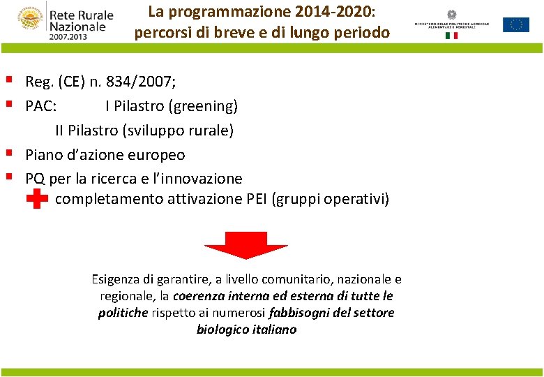 La programmazione 2014 -2020: percorsi di breve e di lungo periodo § Reg. (CE)