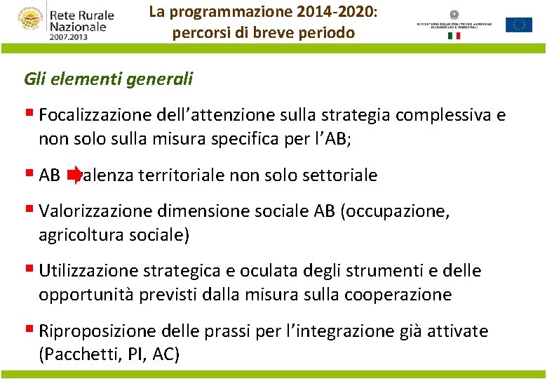 La programmazione 2014 -2020: percorsi di breve periodo Gli elementi generali § Focalizzazione dell’attenzione