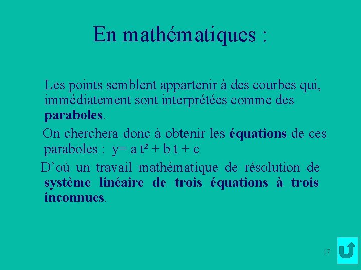 En mathématiques : Les points semblent appartenir à des courbes qui, immédiatement sont interprétées