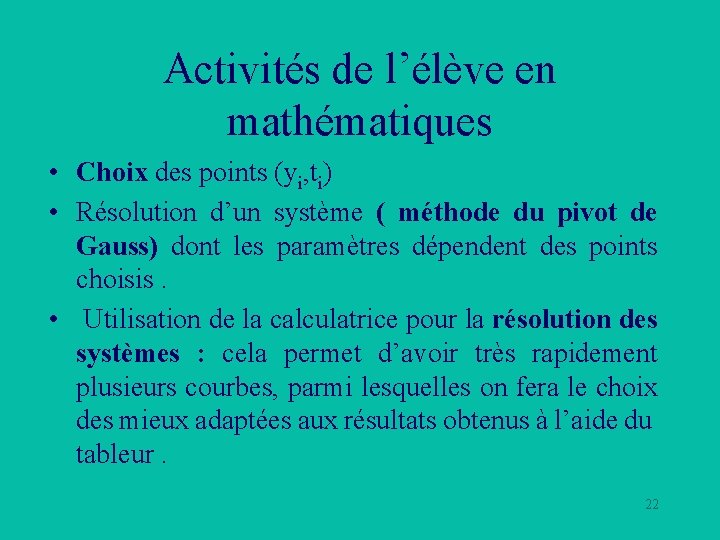 Activités de l’élève en mathématiques • Choix des points (yi, ti) • Résolution d’un