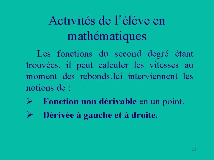 Activités de l’élève en mathématiques Les fonctions du second degré étant trouvées, il peut