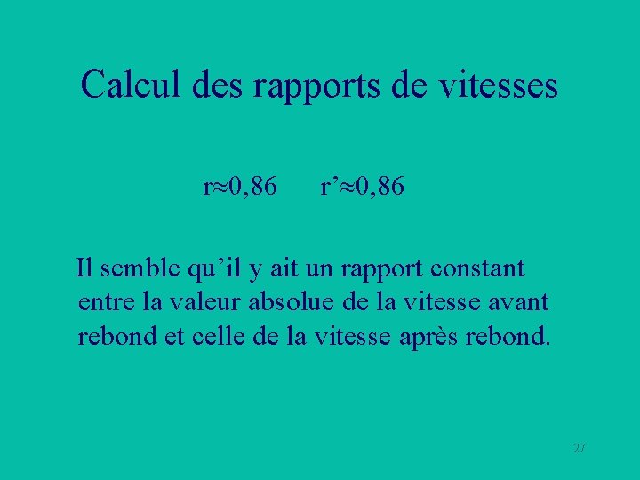 Calcul des rapports de vitesses r 0, 86 r’ 0, 86 Il semble qu’il