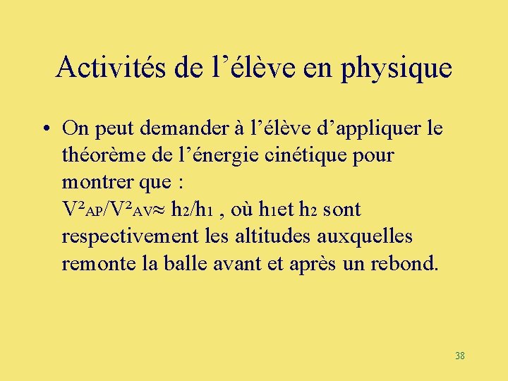 Activités de l’élève en physique • On peut demander à l’élève d’appliquer le théorème