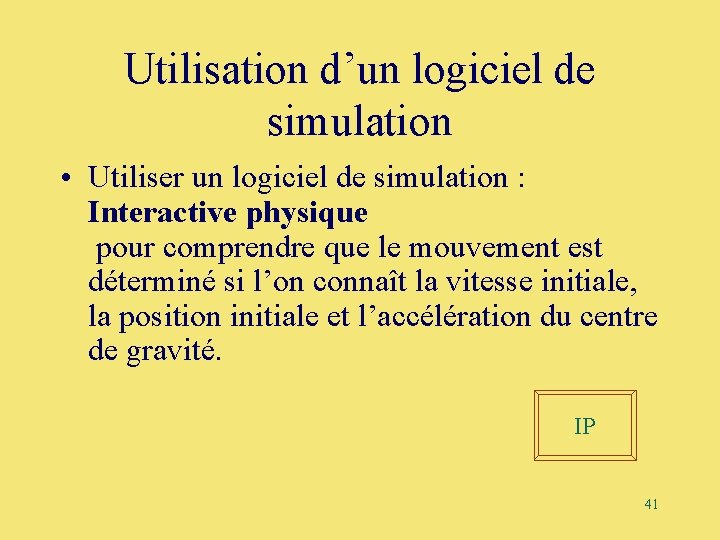 Utilisation d’un logiciel de simulation • Utiliser un logiciel de simulation : Interactive physique