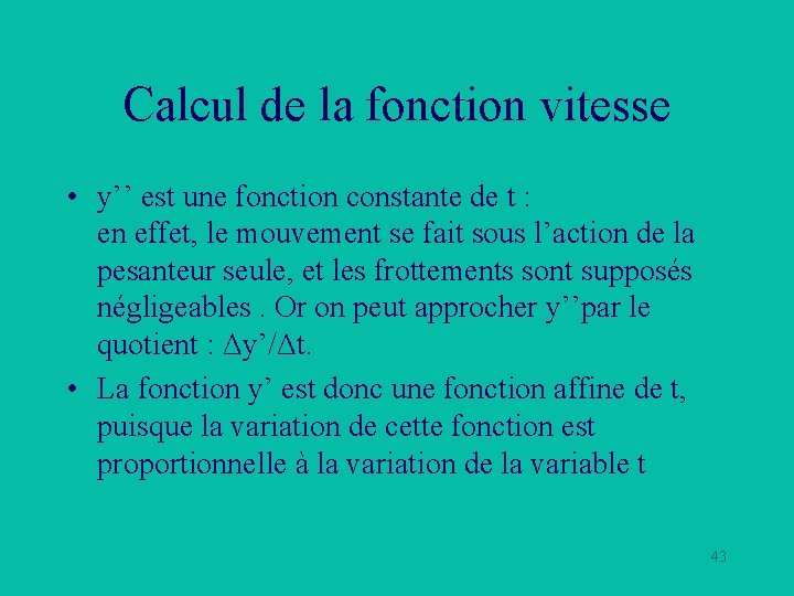 Calcul de la fonction vitesse • y’’ est une fonction constante de t :