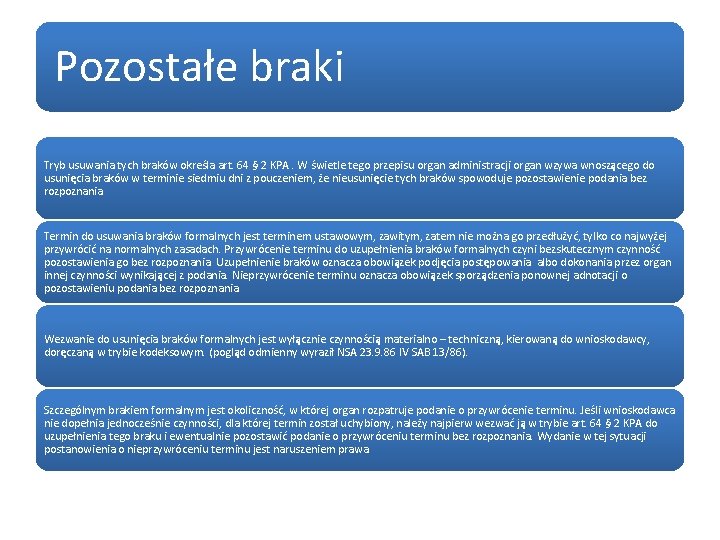 Pozostałe braki Tryb usuwania tych braków określa art. 64 § 2 KPA. W świetle
