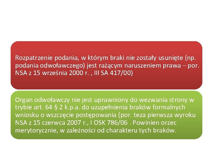 Rozpatrzenie podania, w którym braki nie zostały usunięte (np. podania odwoławczego) jest rażącym naruszeniem