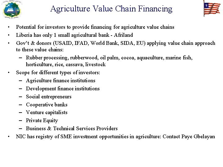 Agriculture Value Chain Financing • • • Potential for investors to provide financing for
