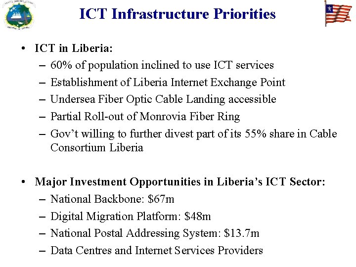ICT Infrastructure Priorities • ICT in Liberia: – 60% of population inclined to use