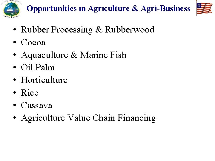 Opportunities in Agriculture & Agri-Business • • Rubber Processing & Rubberwood Cocoa Aquaculture