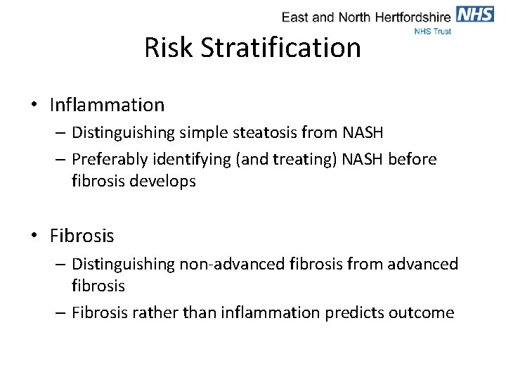 Risk Stratification • Inflammation – Distinguishing simple steatosis from NASH – Preferably identifying (and