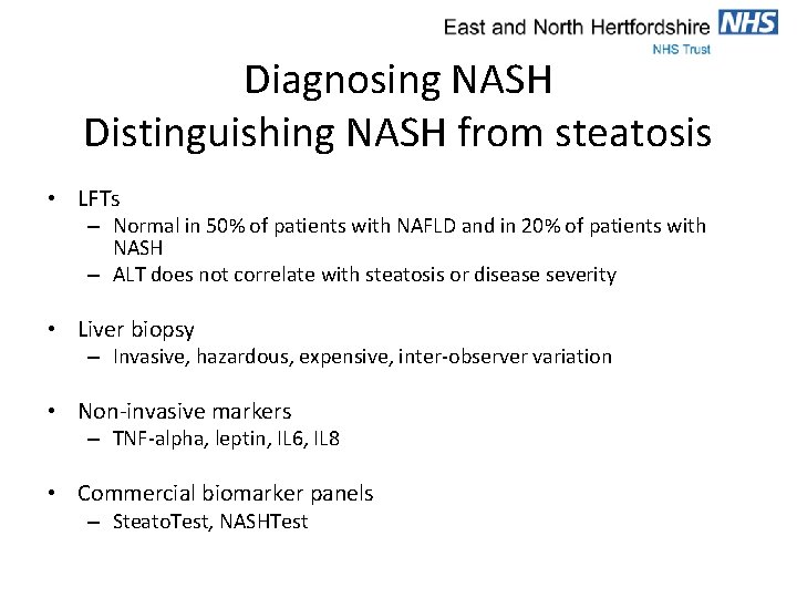 Diagnosing NASH Distinguishing NASH from steatosis • LFTs – Normal in 50% of patients