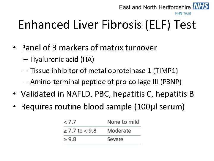 Enhanced Liver Fibrosis (ELF) Test • Panel of 3 markers of matrix turnover –