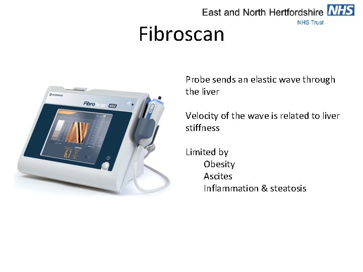 Fibroscan Probe sends an elastic wave through the liver Velocity of the wave is