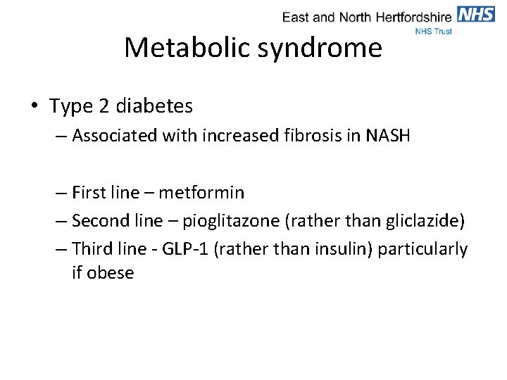 Metabolic syndrome • Type 2 diabetes – Associated with increased fibrosis in NASH –