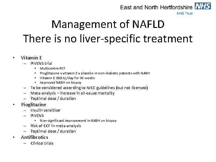 Management of NAFLD There is no liver-specific treatment • Vitamin E – PIVENS trial