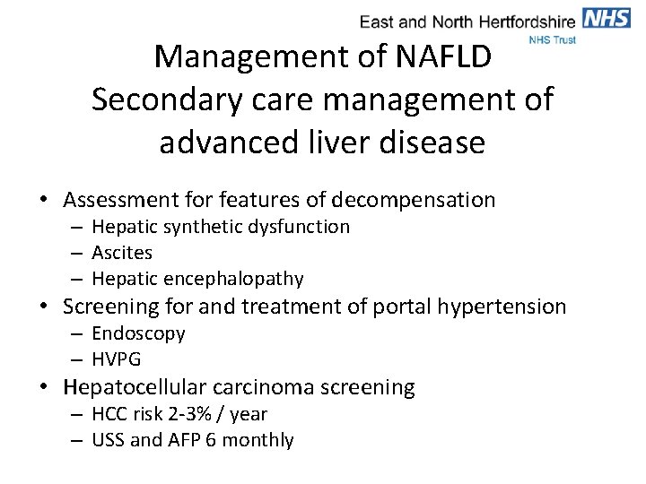 Management of NAFLD Secondary care management of advanced liver disease • Assessment for features