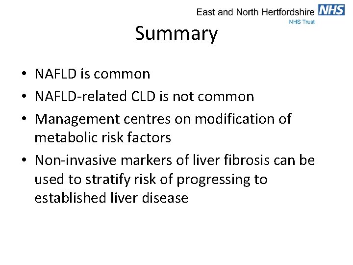 Summary • NAFLD is common • NAFLD-related CLD is not common • Management centres