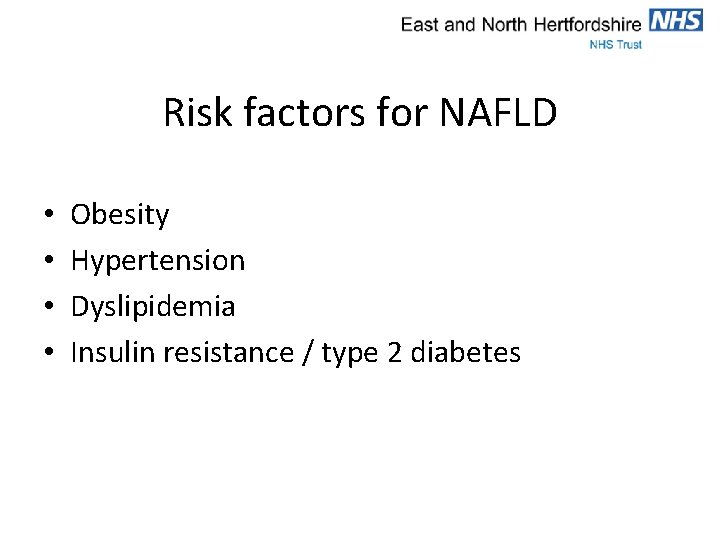 Risk factors for NAFLD • • Obesity Hypertension Dyslipidemia Insulin resistance / type 2