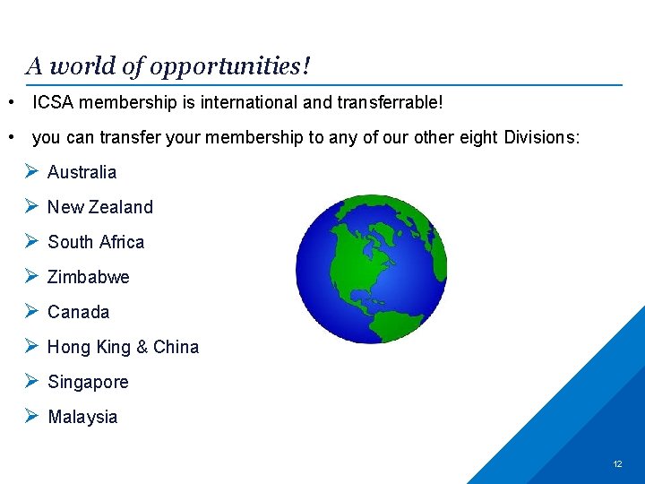 A world of opportunities! • ICSA membership is international and transferrable! • you can