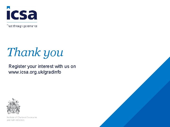 Thank you Register your interest with us on www. icsa. org. uk/gradinfo 