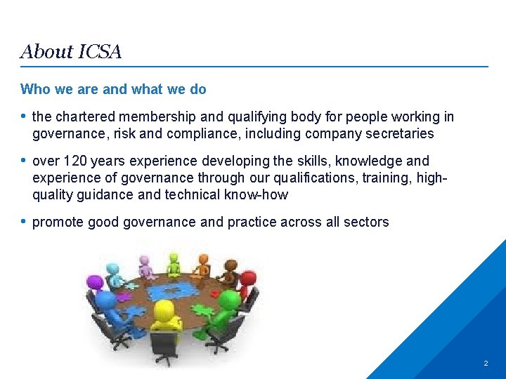 About ICSA Who we are and what we do • the chartered membership and