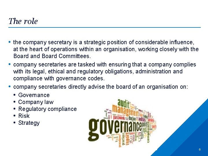 The role • the company secretary is a strategic position of considerable influence, •