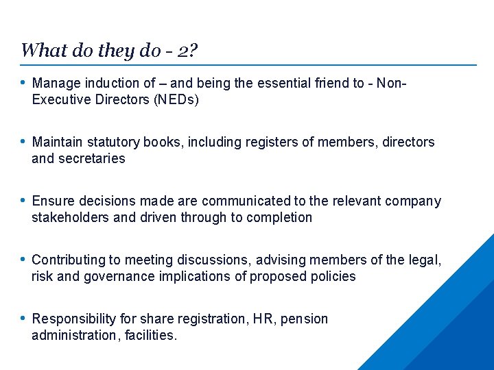 What do they do - 2? • Manage induction of – and being the