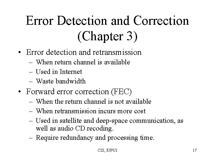 Error Detection and Correction (Chapter 3) • Error detection and retransmission – When return