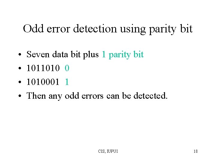 Odd error detection using parity bit • • Seven data bit plus 1 parity