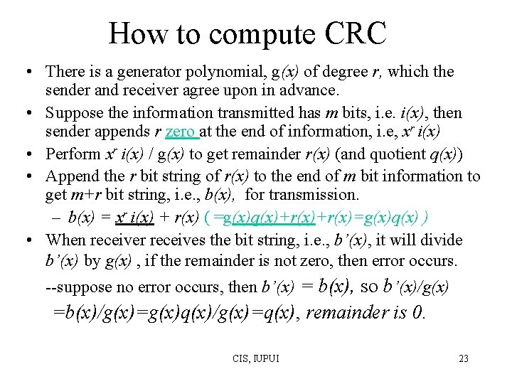 How to compute CRC • There is a generator polynomial, g(x) of degree r,