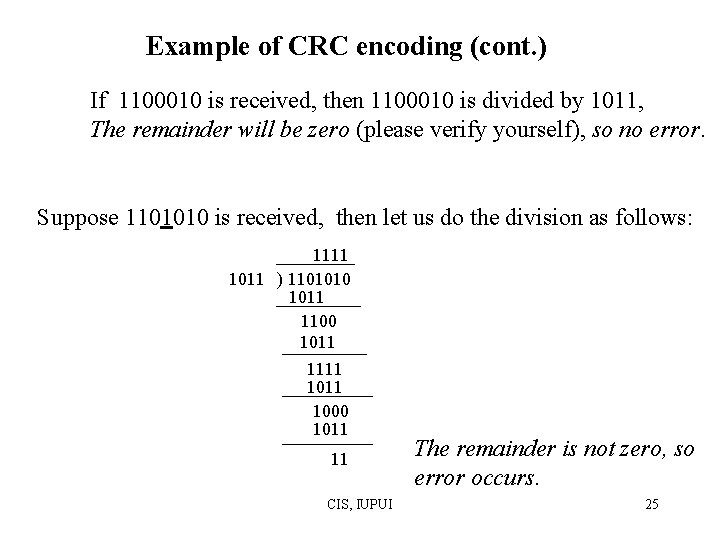 Example of CRC encoding (cont. ) If 1100010 is received, then 1100010 is divided