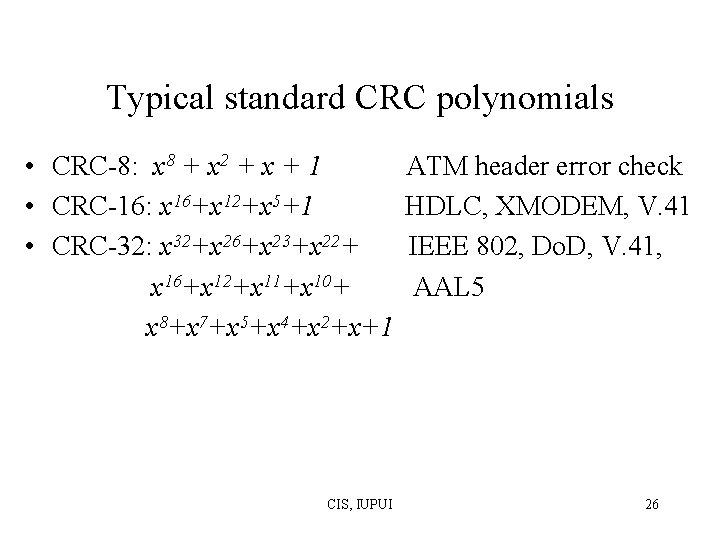 Typical standard CRC polynomials • CRC-8: x 8 + x 2 + x +