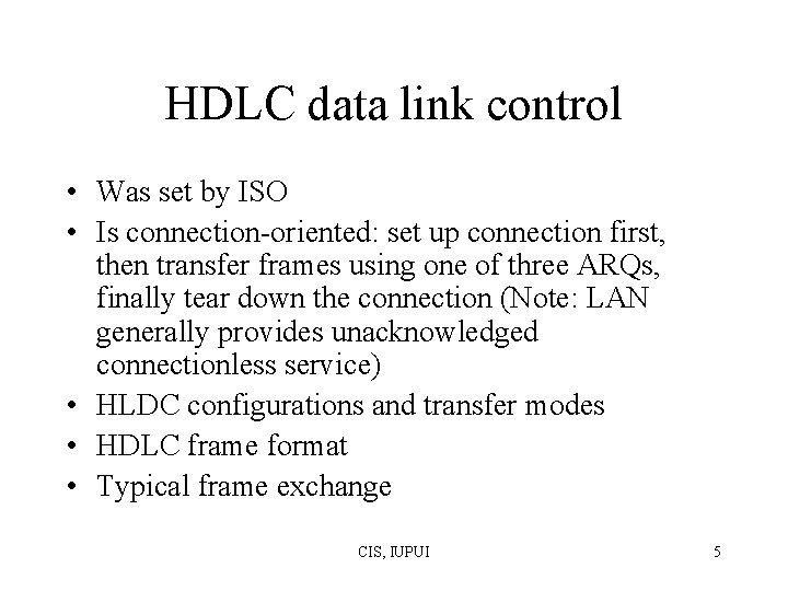 HDLC data link control • Was set by ISO • Is connection-oriented: set up