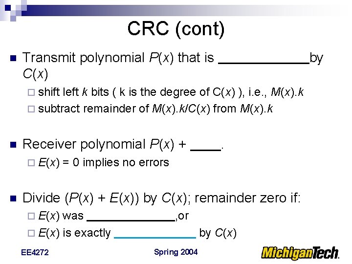 CRC (cont) n Transmit polynomial P(x) that is C(x) by ¨ shift left k