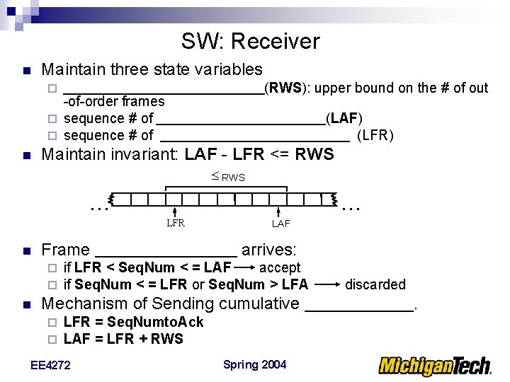 SW: Receiver n Maintain three state variables (RWS): upper bound on the # of