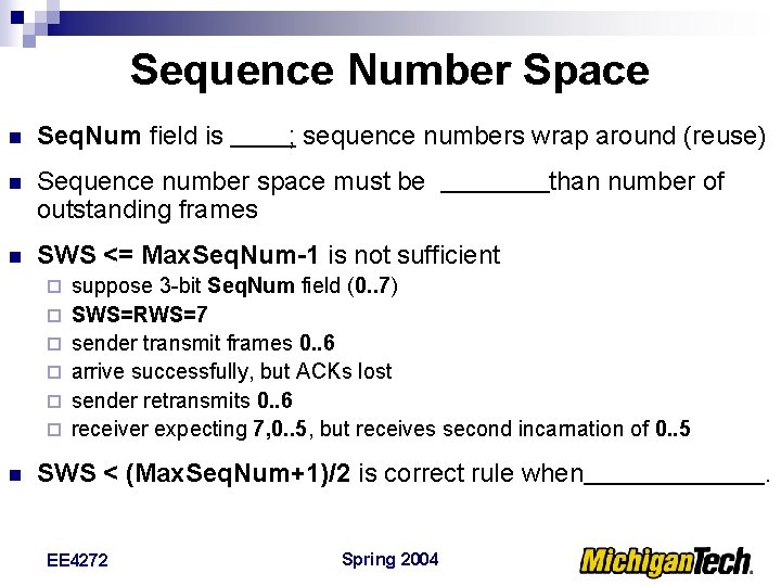 Sequence Number Space n Seq. Num field is n Sequence number space must be