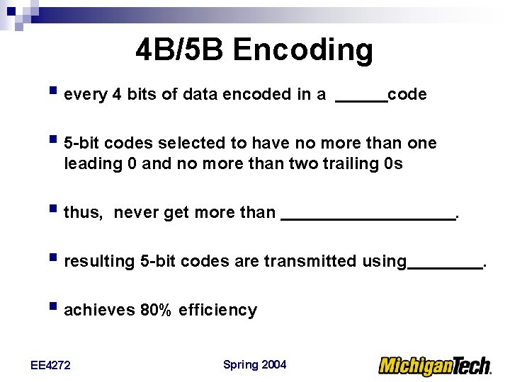 4 B/5 B Encoding § every 4 bits of data encoded in a code