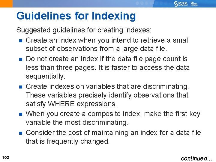 Guidelines for Indexing Suggested guidelines for creating indexes: Create an index when you intend