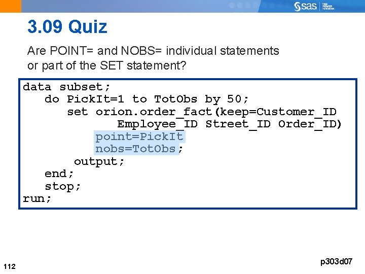 3. 09 Quiz Are POINT= and NOBS= individual statements or part of the SET