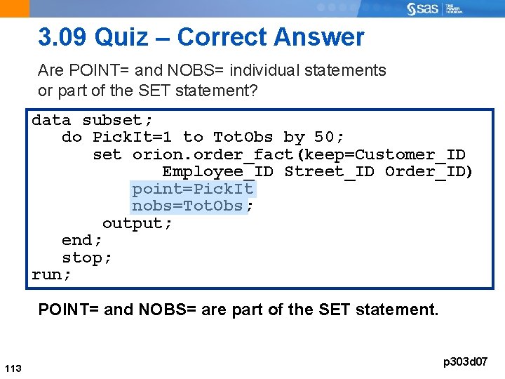 3. 09 Quiz – Correct Answer Are POINT= and NOBS= individual statements or part