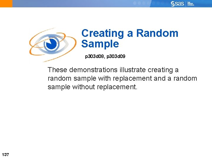 Creating a Random Sample p 303 d 08, p 303 d 09 These demonstrations