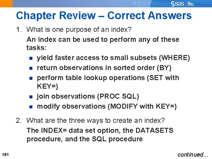 Chapter Review – Correct Answers 1. What is one purpose of an index? An