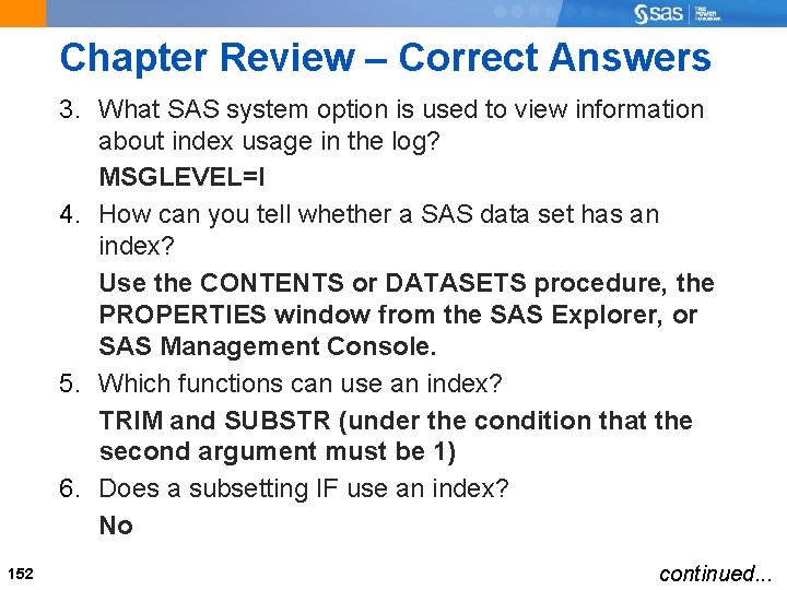 Chapter Review – Correct Answers 3. What SAS system option is used to view