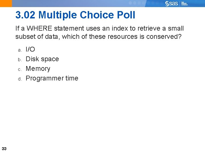 3. 02 Multiple Choice Poll If a WHERE statement uses an index to retrieve